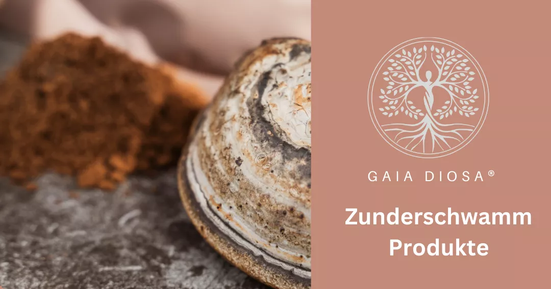 Gaia Diosa Zunderschwamm Produkte Gaia Diosa Zunderschwamm Produkte